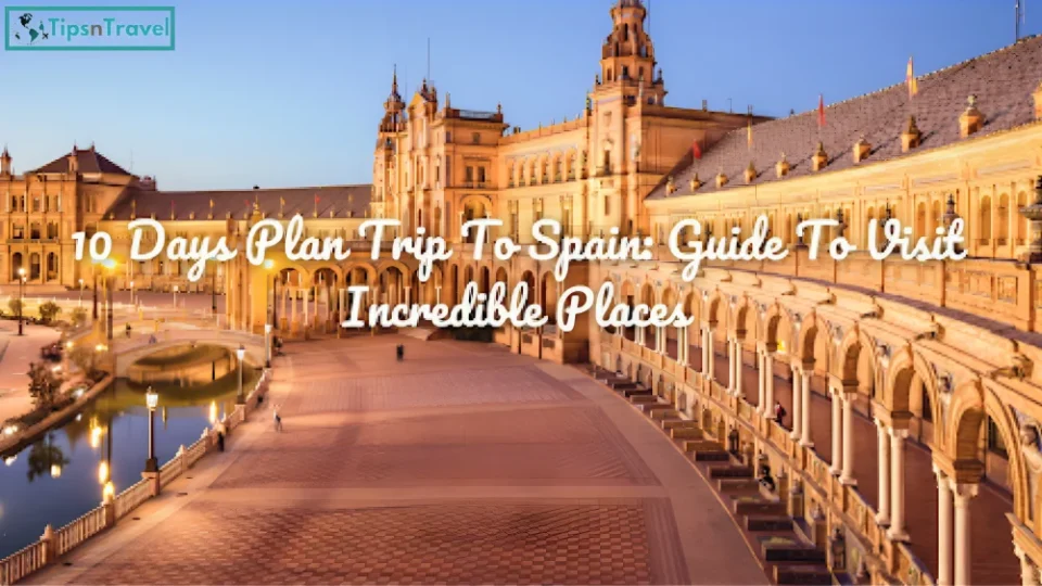 Plan Trip To Spain